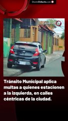 Tránsito Municipal aplica multas a quienes estacionen a la izquierda, en calles céntricas de la ciudad.