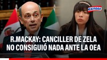 Hugo de Zela NO CONSIGUIÓ NADA al exponer ante la OEA sobre asilo a Betssy Chávez, según R.Mackay