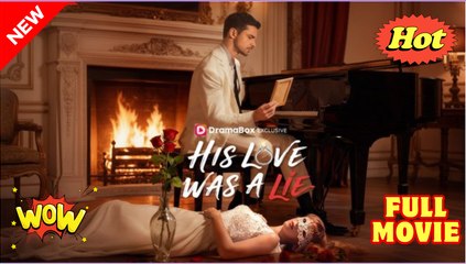 [ Hot 2025🔥] His Love Was A Lie_Dramabox