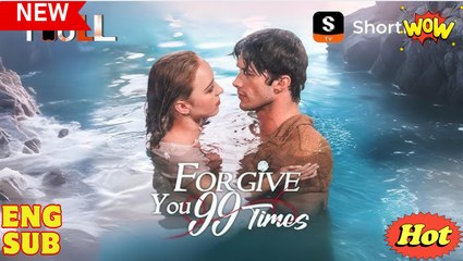 ✨Forgive You 99 Times✨Full Movie
