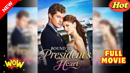 Bound To President's Heart (2025) - FULL [Eng Sub]