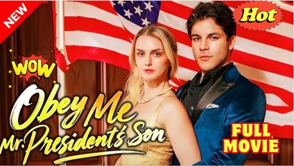 Obey Me, Mr. President's Son Full Movie