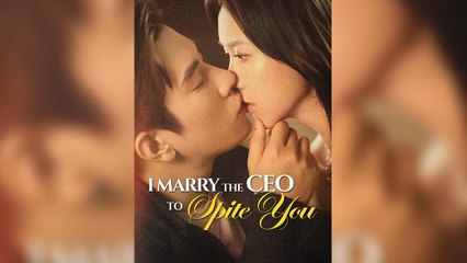 I Marry the CEO to Spite You - Full HD Movie English Sub