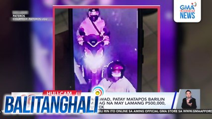 dating barangay kagawad, patay matapos barilin ng riding-in-tandem; bag na may lamang P500,000 tinangay ng mga suspek | Balitanghali