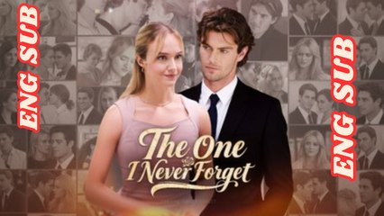 The One I Never Forget Full Movie [Engsub]