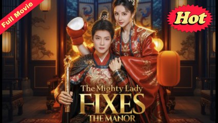 The Mighty Lady Fixes The Manor Chinese Movie