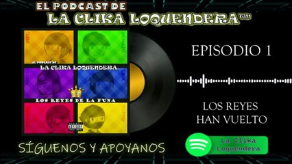 El Podcast De La Clika Loquendera T4 #1 Los Reyes De La Funa Han Vuelto
