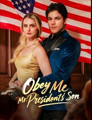 Obey Me Mr. President's Son - Drama FULL MOVIES ENGLISH SUB