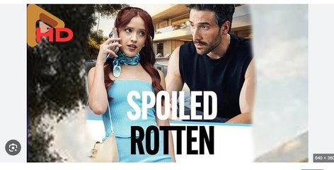 Spoiled Rotten - Full Movies English Sub