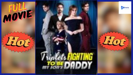[New Drama] Triplets Fighting To Be My Son’s Daddy #flareflow - Full Movie | Drama Video Studio