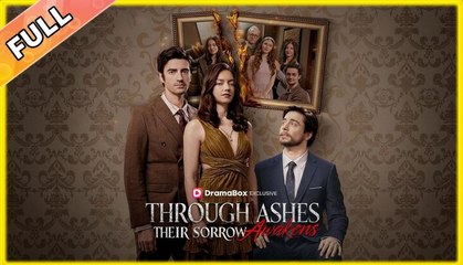Through Ashes Their Sorrow Awakens - Full Movie🌻