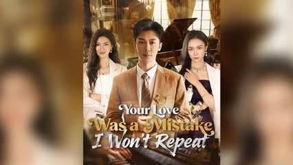 Your Love Was A Mistake I Won't Repeat - Full Movie