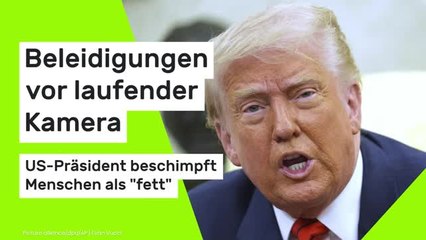 Donald Trump: Beleidigungen vor laufender Kamera - US-Präsident beschimpft Menschen als "fett"