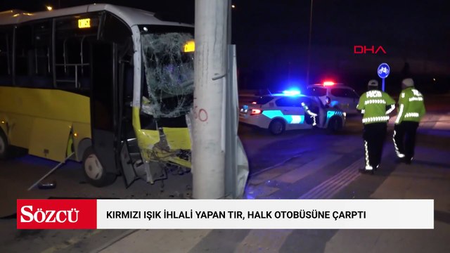 Kırmızı ışık ihlali yapan TIR, halk otobüsüne çarptı: 2 yaralı