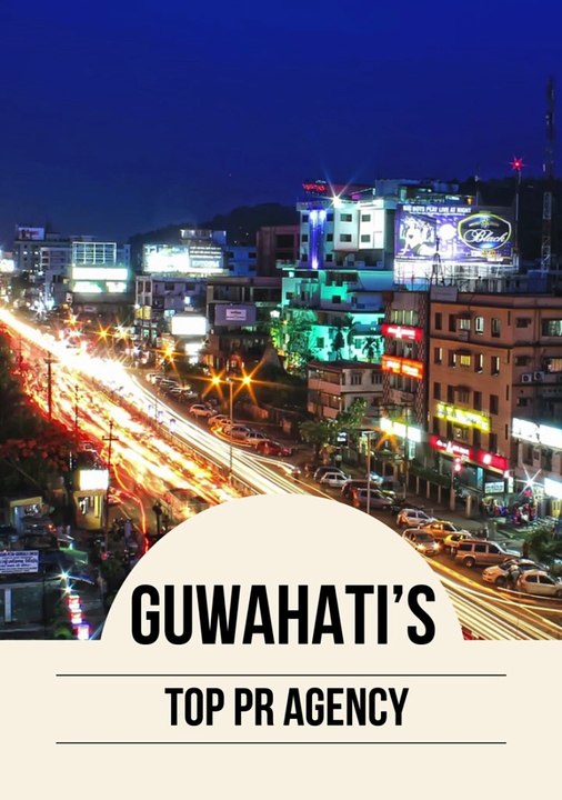 Guwahati’s  TOP  PR Agency