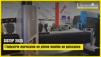 SISTEP 2025 : l’industrie marocaine en pleine montée en puissance