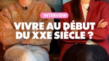 Interview : Vivre au début du XXe siècle ?