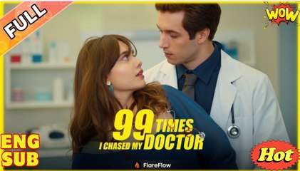 [ Hot 2025🔥] 99 Times I Chased My Doctor Full Movie