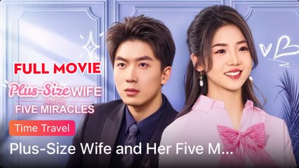 Plus Size Wife And Her Five Miracles - Full Movie