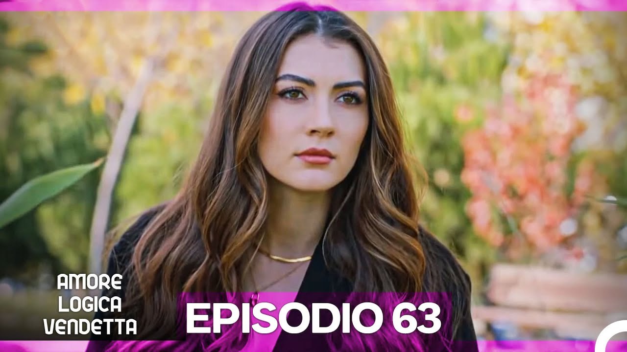 Amore Logica Vendetta Episodio 63