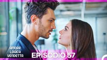 Amore Logica Vendetta Episodio 57