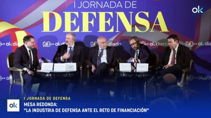 I JORNADAS DE DEFENSA| Mesa redonda: "La industria de defensa ante el reto de financiación"