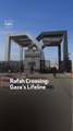 Rafah Crossing: Gaza’s Lifeline