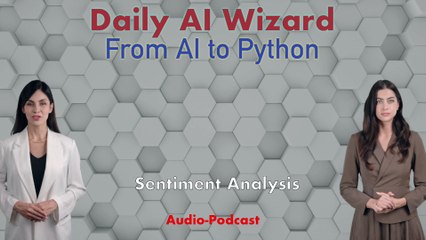 Day 82 Audio-Podcast: Project: Sentiment Analysis – AI Feels Your Words! | #DailyAIWizard