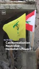 Can Normalization Neutralize Hezbollah’s Power?