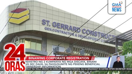 Rehistro ng 2 kumpanya ng mga Discaya, binawi ng SEC dahil sa pagsusumite ng pekeng beneficial ownership information | 24 Oras