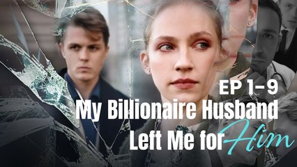 My Billionaire Husband Left Me For Him - Full Movie