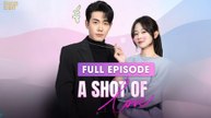A Shot of Love (2025) [ SHORT DRAMA | FULL ]