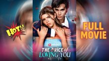 The Price of Loving You - FULL MOVIES ENGLISH SUB