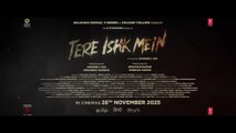 Tere Ishk Mein： Trailer (Hindi) ｜ Dhanush, Kriti S ｜ AR Rahman ｜ Aanand L Rai ｜ Bhushan K ｜ 28 Nov