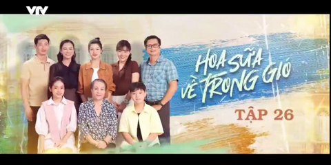 Hoa Sữa Về Trong Gió - tập 26 - HP Media