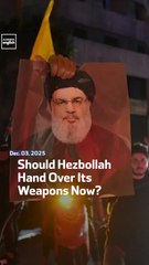 Should Hezbollah Hand Over Its Weapons Now?