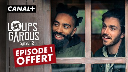 Loups Garous saison 2 - Épisode 1 offert | CANAL+
