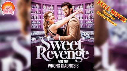 💖Sweet Revenge for the Wrong Diagnosis #Full 🐽 Top Movie 2025 - Sunshine Movies Channel