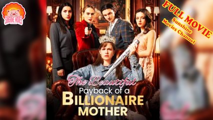 💖The Beautiful Payback of a Billionaire Mother #Full 🐽 Top Movie 2025 - Sunshine Movies Channel