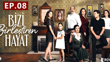 Bizi Birlestiren Hayat - Episode 8 The Life That Unites Us - Full Movies