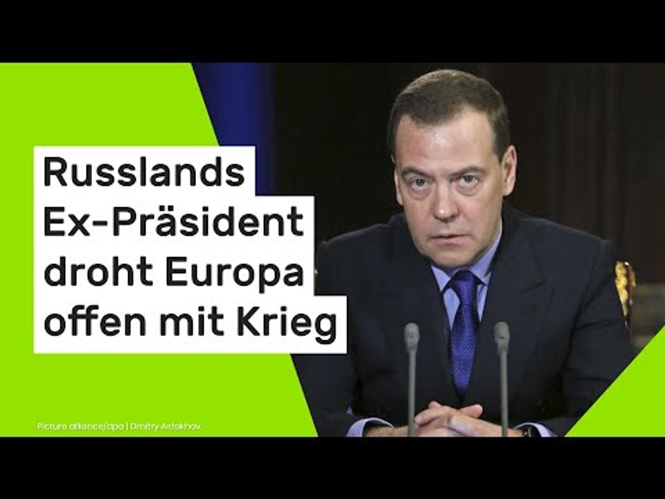 Dmitri Medwedew: Es geht um Milliarden - Russlands Ex-Präsident droht Europa offen mit Krieg