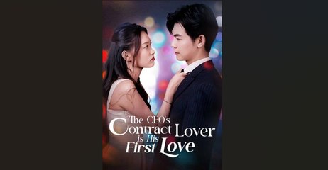 The Ceo's Contract Lover Is His First Love - Full Movie
