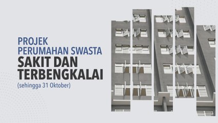[INFOGRAFIK] Projek Perumahan Swasta Sakit Dan Terbengkalai (Sehingga 31 Oktober)