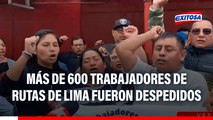 Más de 600 trabajadores de Rutas de Lima son despedidos y piden a la Municipalidad de Lima ser contratados