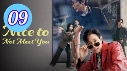 Nice to Not Meet You Episode 9 Engsub