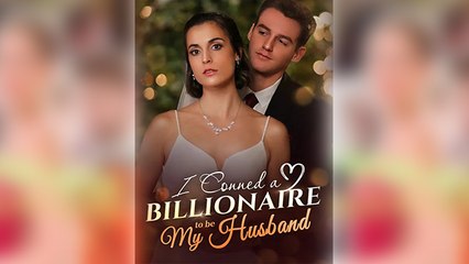 I Conned a Billionaire to be My Husband (2025) - FULL [Eng Sub]