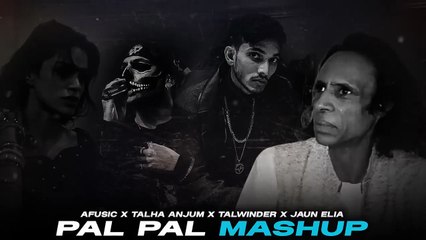Pal Pal Remix Jaun Elia x Talha Anjum x Afusic x Talwinder