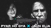 Pyar Hogya x Jaun Elia x Ukasha Gul Ashraf Remix