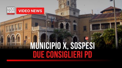 Municipio X, sospesi due consiglieri PD