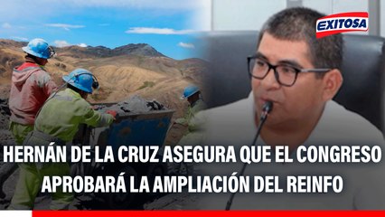 Hernán de La Cruz asegura que el Congreso aprobará la ampliación del Reinfo: "No les queda otra"
